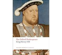 King Henry VIII: The Oxford Shakespeare: or All is True