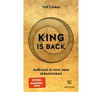 King is back: Aufbruch in eine neue Männlichkeit