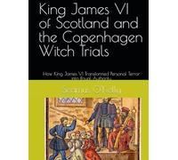 King James VI of Scotland and the Copenhagen Witch Trials