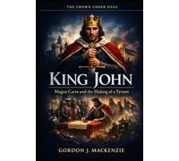 King John: Magna Carta and the Making of a Tyrant