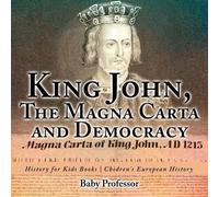 King John, The Magna Carta and Democracy - History for Kids Books Ch (Tascabile)