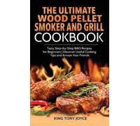 King Joyce The Ultimate Wood Pellet Grill and Smoker Cookbook (Copertina rigida)