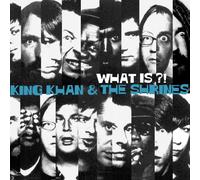 King Khan & His Shrines - What Is?!