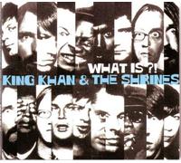 King Khan & the Shrines - What Is?!