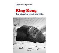 King Kong. La storia mai scritta