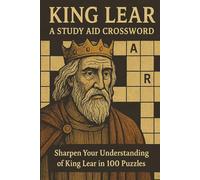 King Lear a study aid Crossword: Sharpen Your Understanding of King Lear in 100 Puzzles