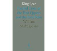 King Lear: Parallel Texts of the First Quarto and the First Folio