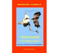 King Leopold m'a dépucelé!: Cinq ans, cinq livres, une interrogation!