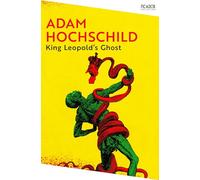 Adam Hochschild King Leopold's Ghost (Tascabile) Picador Collection