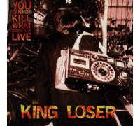 King Loser - You Cannot Kill What Does Not