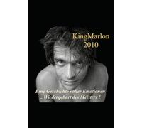 King Marlon 2010: Signaturen der Wiedergeburt.....eine emotionale Reise der Erkenntnis