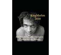 King Marlon 2010: Signaturen der Wiedergeburt.....eine emotionale Reise der Erkenntnis