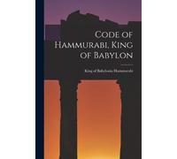 King of Babylonia Hammurabi Code of Hammurabi, King of Babylon (Tascabile)