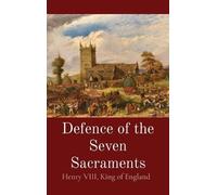 King Of England Henry VIII Thomas Defence of the Seven Sacra (Copertina rigida)