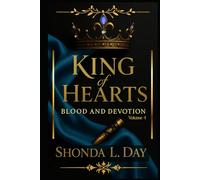 KING OF HEARTS: BLOOD AND DEVOTION: A Sinfully Dark Billionaire Romance of Betrayal, Redemption, and Forbidden Desire