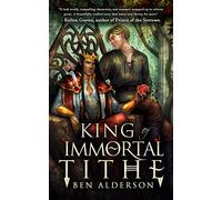 Ben Alderson King of Immortal Tithe (Tascabile)