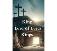 King of Kings, Lord of Lords: Notebook for Reflection & Devotions (for men & women)