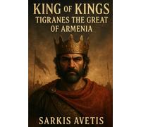 KING of Kings: Tigranes The Great of Armenia