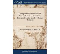 King Of Prussia Correspondence. Letters Between Frederic II. (Copertina rigida)