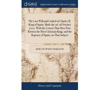 King Of Spain C The Last Will and Codicil of Charles II. King (Copertina rigida)