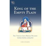 King of the Empty Plain: The Tibetan Iron Bridge Builder Tangtong Gyalpo: 6