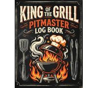 King of the Grill Pitmaster BBQ Log Book: Funny Meat Smoking Journal for Tracking Temperatures, Wood Profiles, and Recipes | Hilarious Grill Master Gift for Men, Husband, or Dad