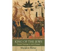 King of the Jews: Temple Theology in John's Gospel