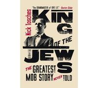 King of the Jews: The Greatest Mob Story Never Told - Tosches Nick