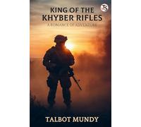 King of the Khyber Rifles: A Romance of Adventure