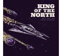 King Of The North - Get Out Of Your World