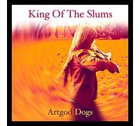 King Of The Slums - Artgod Dogs
