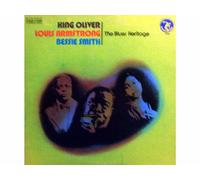 King Oliver, Louis Armstrong , Bessie Smith - King Oliver, Louis Armstrong And Bessie Smith: The Blues Heritage