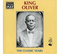 King Oliver - The Classic Years