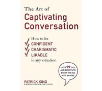 King Patrick The Art of Captivating Conversation (Tascabile)