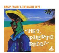 King Pleasure And The Biscuit Boys Hey Puerto Rico (CD) Album