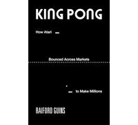 King PONG: How Atari Bounced Across Markets to Make Millions