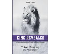 King Revealed: A Theological Exegesis of Temple, Kingdom, and Messiah: 4