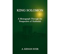KING SOLOMON: A Monograph Through the Perspective of Kabbalah