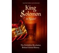 King Solomon in Spain?: The Forbidden Revelation Behind Global History