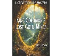 KING SOLOMON'S LOST GOLD MINES: A CREW TREASURE MYSTERY