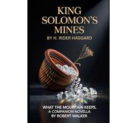 King Solomon's Mines: What the Mountain Keeps, a companion novella (Annotated)
