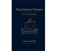 King Solomon's Passport: The Complete Ritual: The Complete Masonic Ritual - All Three Degrees and Grand Lodge Ceremonies in One Volume