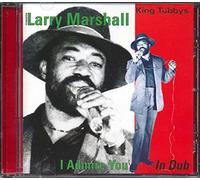 KING TUBBY/LARRY MARSHALL - I ADMIRE YOU IN DUB