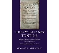 King William's Tontine: Why the Retirement Annuity of the Future Should Re...