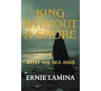 "King Without a Shore": "What the Sea Asks"