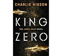King Zero: The New James Bond Novel: The Sunday Times bestselling new James Bond novel, 'A terrific read' The Times