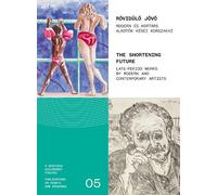 Kinga Bodi Geza Perneczky Kata Bodor The Shortening Future (Tascabile)