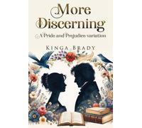 Kinga Brady More Discerning: A Pride and Prejudice variation novel (Tascabile)