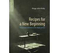 Kinga Júlia Király Recipes for a New Beginning (Copertina rigida)