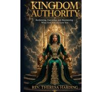 Kingdom Authority: Reclaiming, Executing, and Maximizing What God Already Gave You